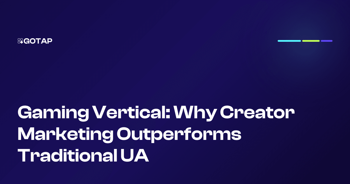 Gaming Vertical: Why Creator Marketing Outperforms Traditional UA
